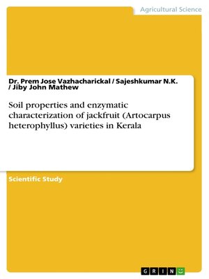 cover image of Soil properties and enzymatic characterization of jackfruit (Artocarpus heterophyllus) varieties in Kerala